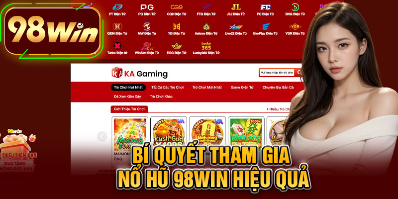 Bí Quyết Tham Gia Nổ Hũ 98WIN Hiệu Quả