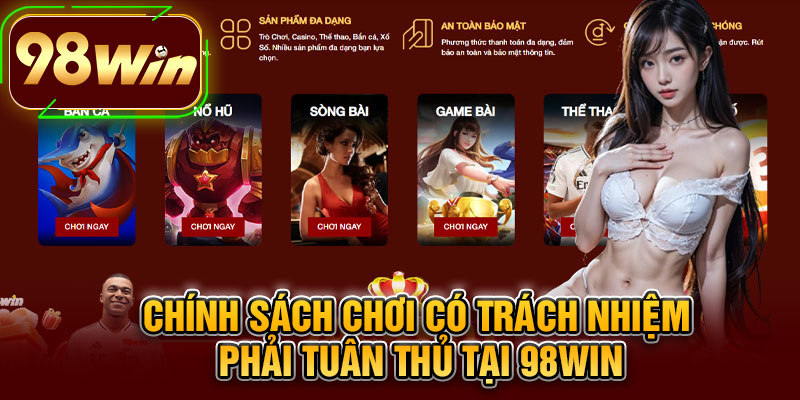 Chính Sách Chơi Có Trách Nhiệm Phải Tuân Thủ Tại 98WIN