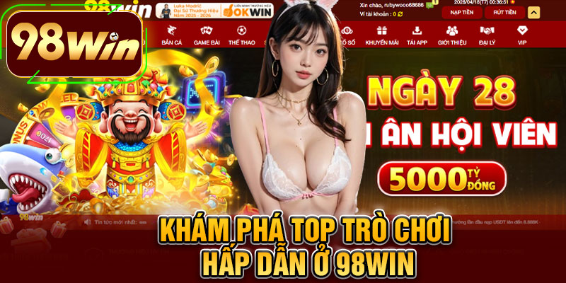 Khám Phá Top Trò Chơi Hấp Dẫn Ở 98WIN