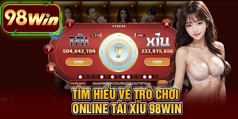 Tìm Hiểu Về Trò Chơi Online Tài Xỉu 98WIN